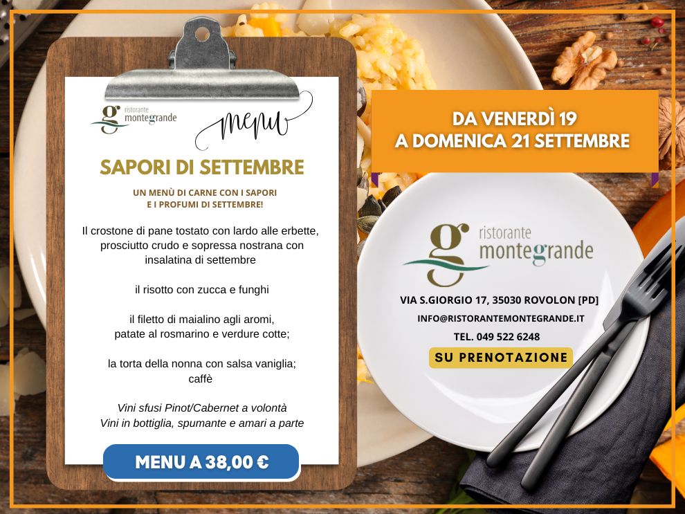 Un menù di carne con i sapori e i profumi di settembre! Il crostone di pane tostato con lardo alle erbette, prosciutto crudo e sopressa nostrana con insalatina di settembre il risotto con zucca e funghi il filetto di maialino agli aromi, patate al rosmarino e verdure cotte; la torta della nonna con salsa vaniglia; caffè Vini sfusi Pinot/Cabernet a volontà Vini in bottiglia, spumante e amari a parte