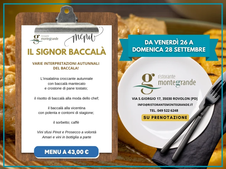 ’insalatina croccante autunnale con baccalà mantecato e crostone di pane tostato; il risotto di baccalà alla moda dello chef; il baccalà alla vicentina con polenta e contorni di stagione; il sorbetto; caffè Vini sfusi Pinot e Prosecco a volontà Amari e vini in bottiglia a parte